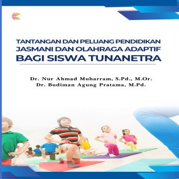 TANTANGAN DAN PELUANG PENDIDIKAN JASMANI DAN OLAHRAGA ADAPTIF BAGI SISWA TUNANETRA