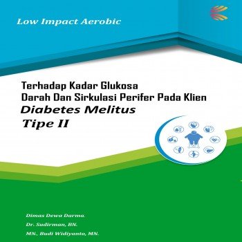 Low Impact Aerobic Terhadap Kadar Glukosa Darah dan Sirkulasi Perifer pada Klien Diabetes Melitus Ti