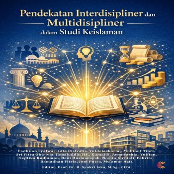 Pendekatan Interdisipliner dan Multidisipliner dalam Studi Keislaman