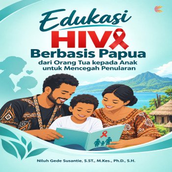 EDUKASI HIV BERBASIS PAPUA DARI ORANG TUA KEPADA ANAK UNTUK MENCEGAH PENULARAN
