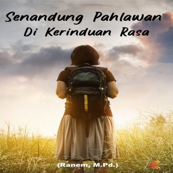 Senandung Pahlawan Di Kerinduan Rasa