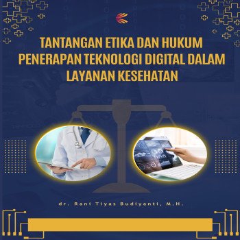 Tantangan Etika dan Hukum Penerapan Teknologi Digital dalam Layanan Kesehatan