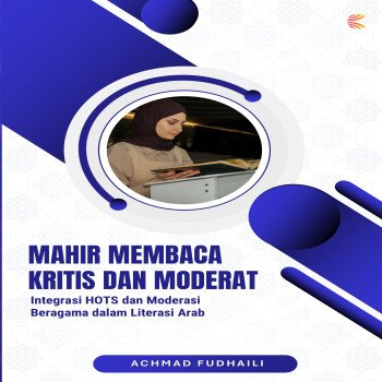 MAHIR MEMBACA KRITIS DAN MODERAT: Integrasi HOTS dan Moderasi Beragama dalam Literasi Arab