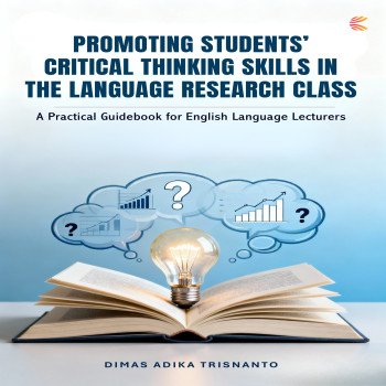 PROMOTING STUDENTS CRITICAL THINKING SKILLS IN THE LANGUAGE RESEARCH CLASS A Practical Guidebook for