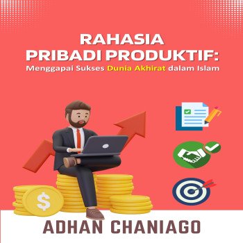 Rahasia Pribadi Produktif: Menggapai Sukses Dunia Akhirat dalam Islam