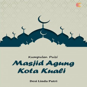 Kumpulan Puisi Masjid Agung Kota Kuali