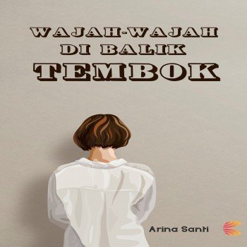 WAJAH-WAJAH DI BALIK TEMBOK