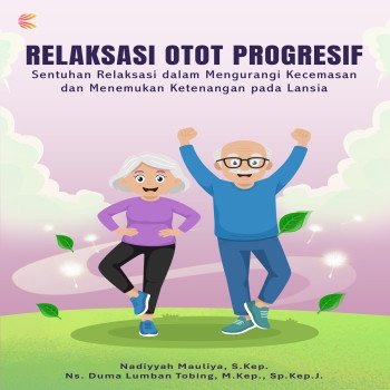 RELAKSASI OTOT PROGRESIF: Sentuhan Relaksasi dalam Mengurangi Kecemasan dan Menemukan Ketenangan Pad