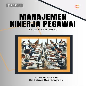Manajemen Kinerja Pegawai Jilid 1: Teori dan Konsep