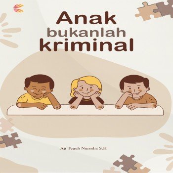 Anak Bukanlah Criminal